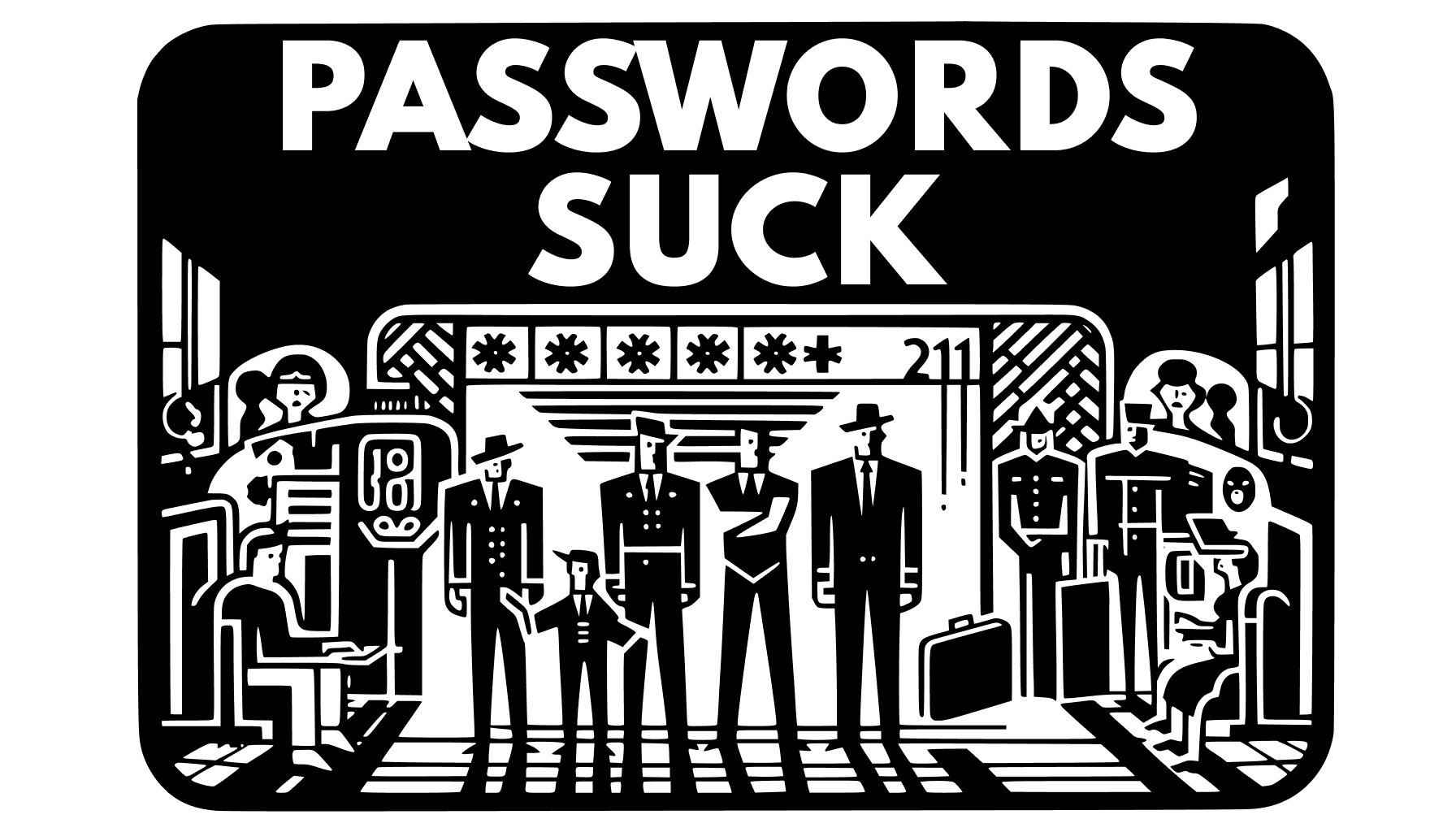 Image for Passwords Suck - Why do we still use them?